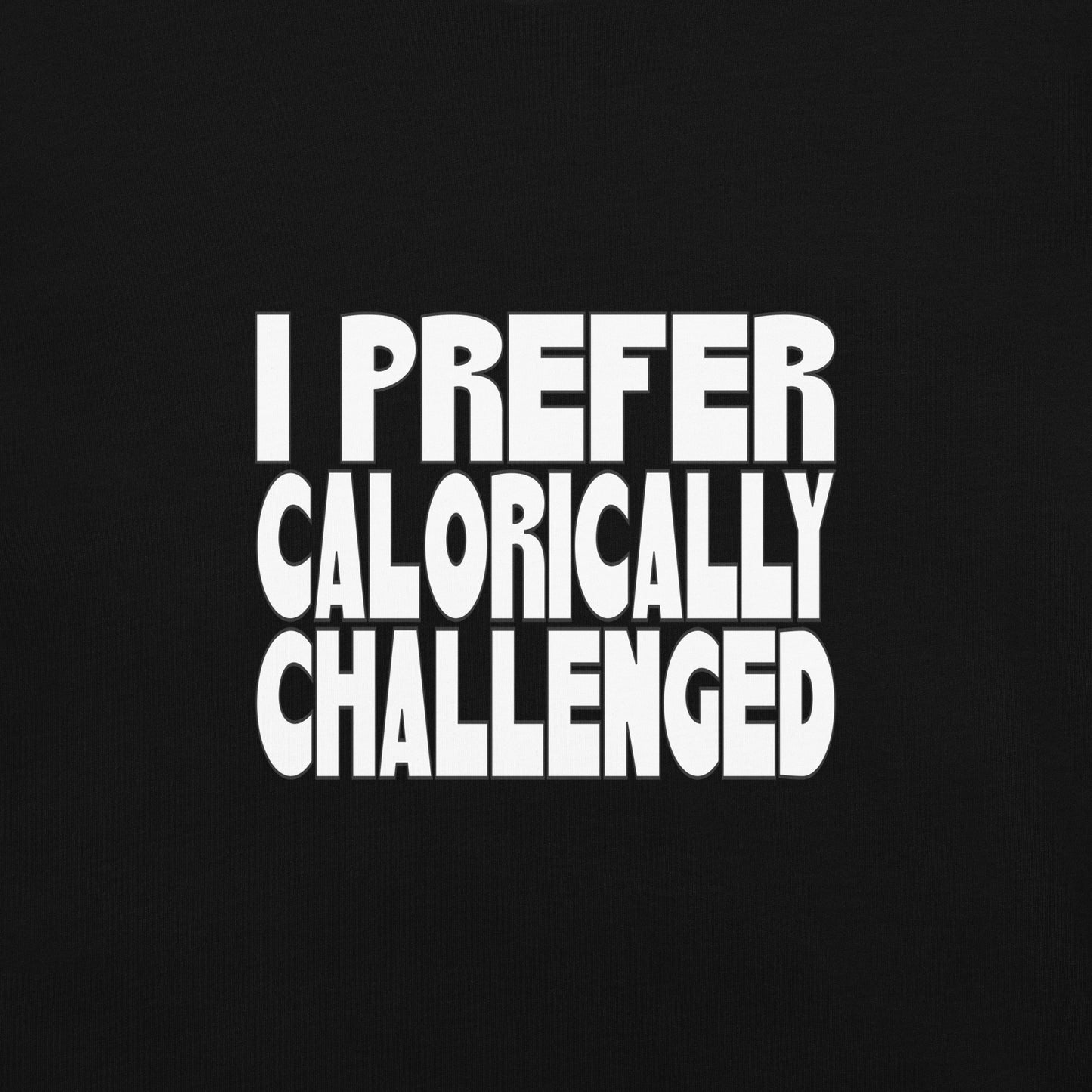 I Prefer Calorically Challenged
