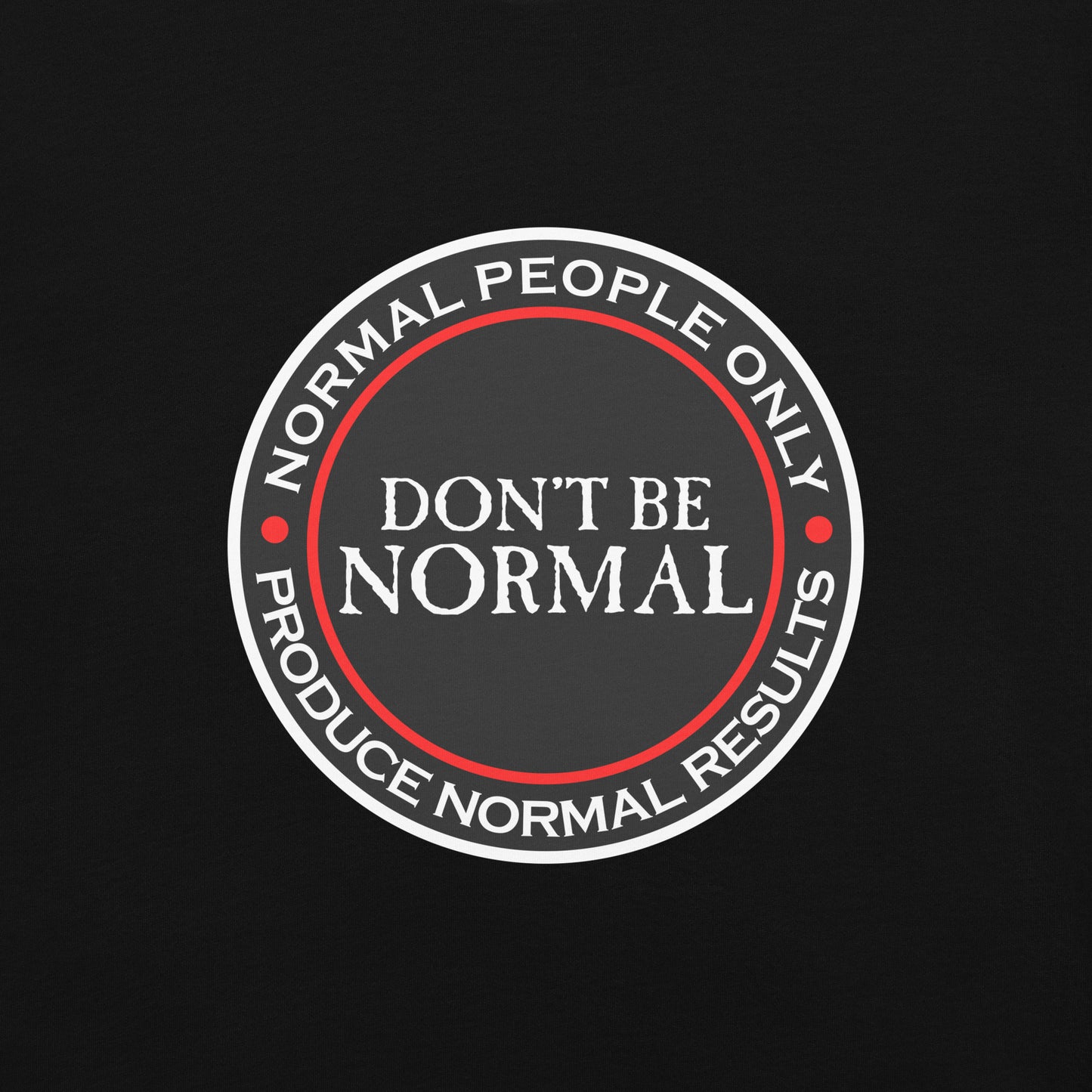 Don't Be Normal