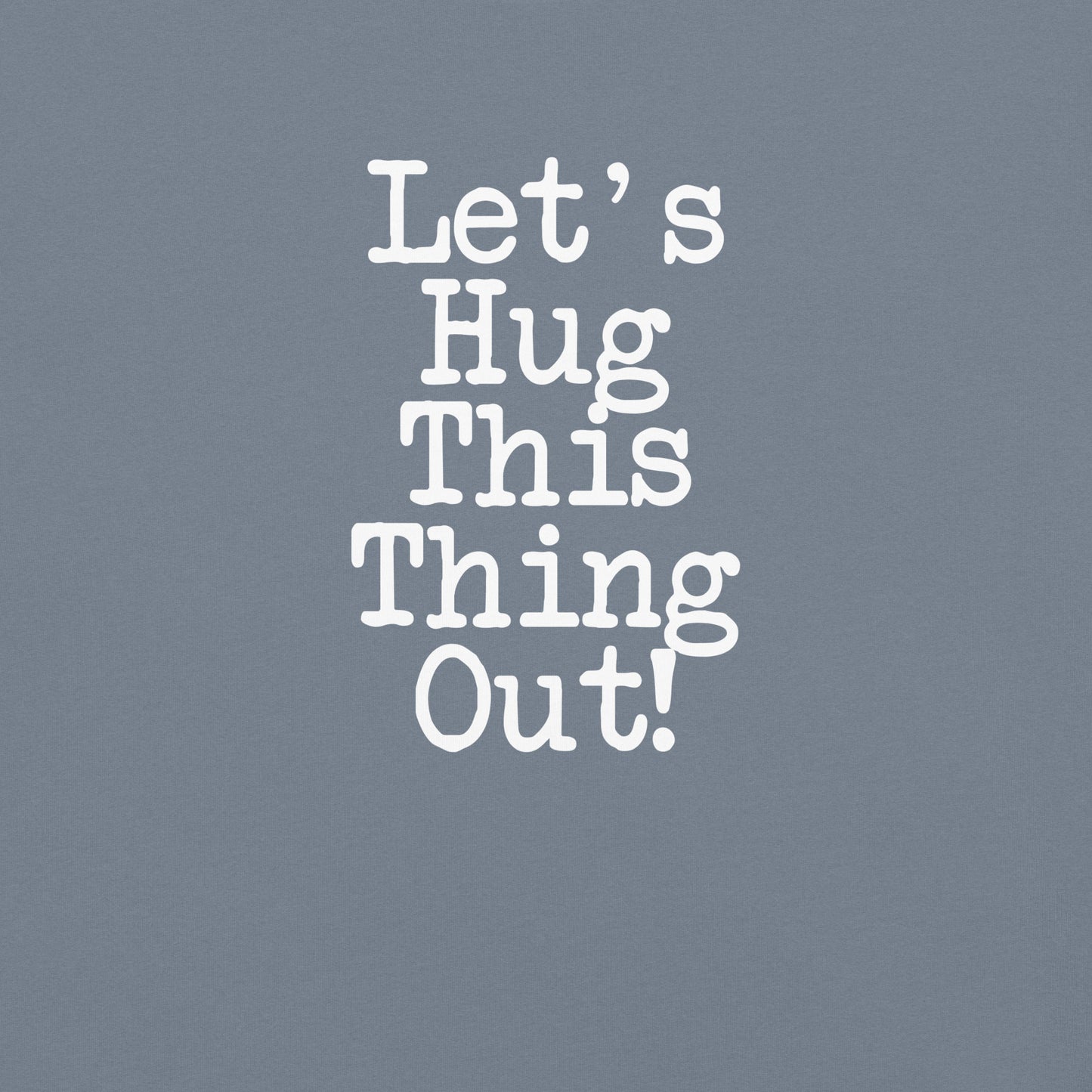 Lets Hug This Thing Out