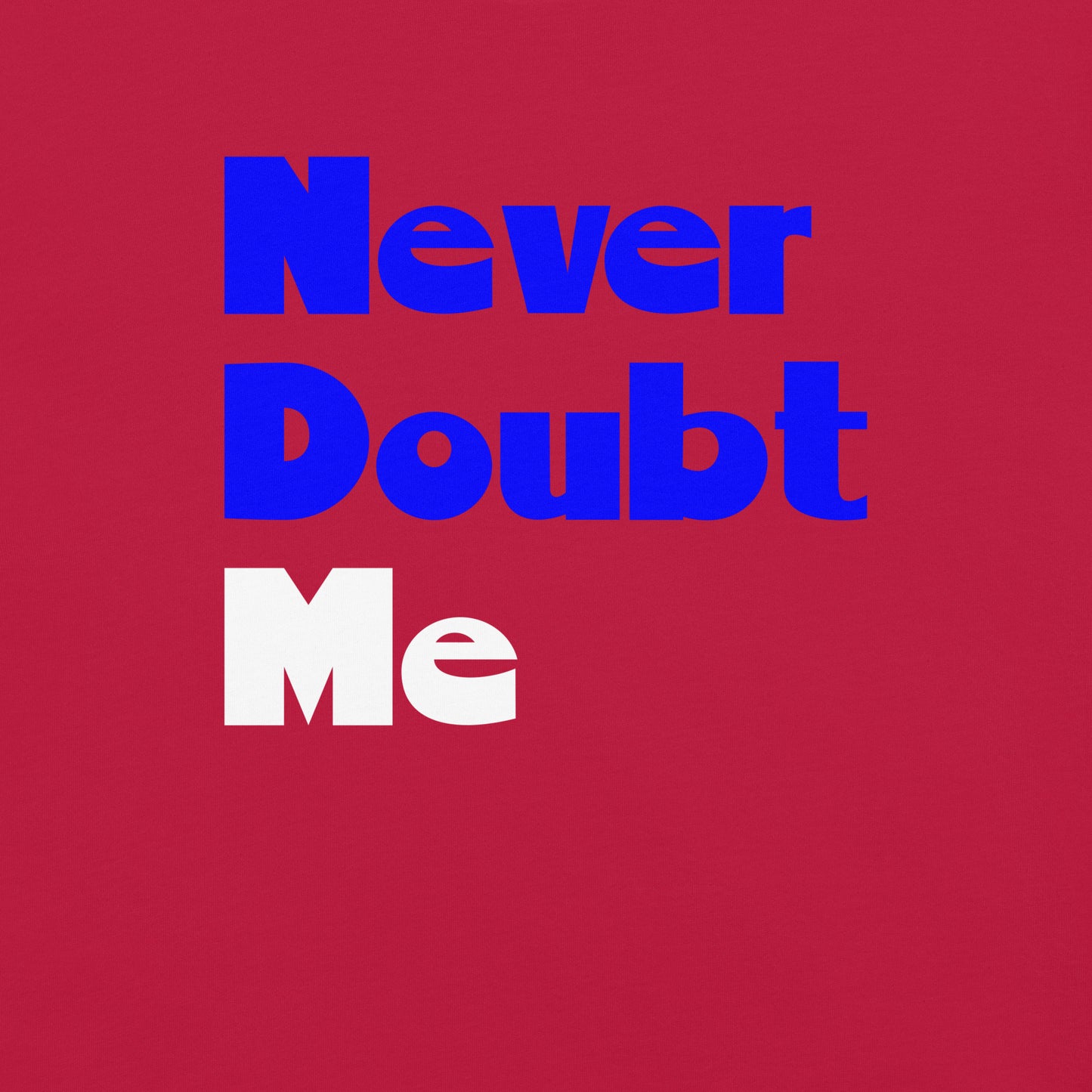 Never Doubt Me