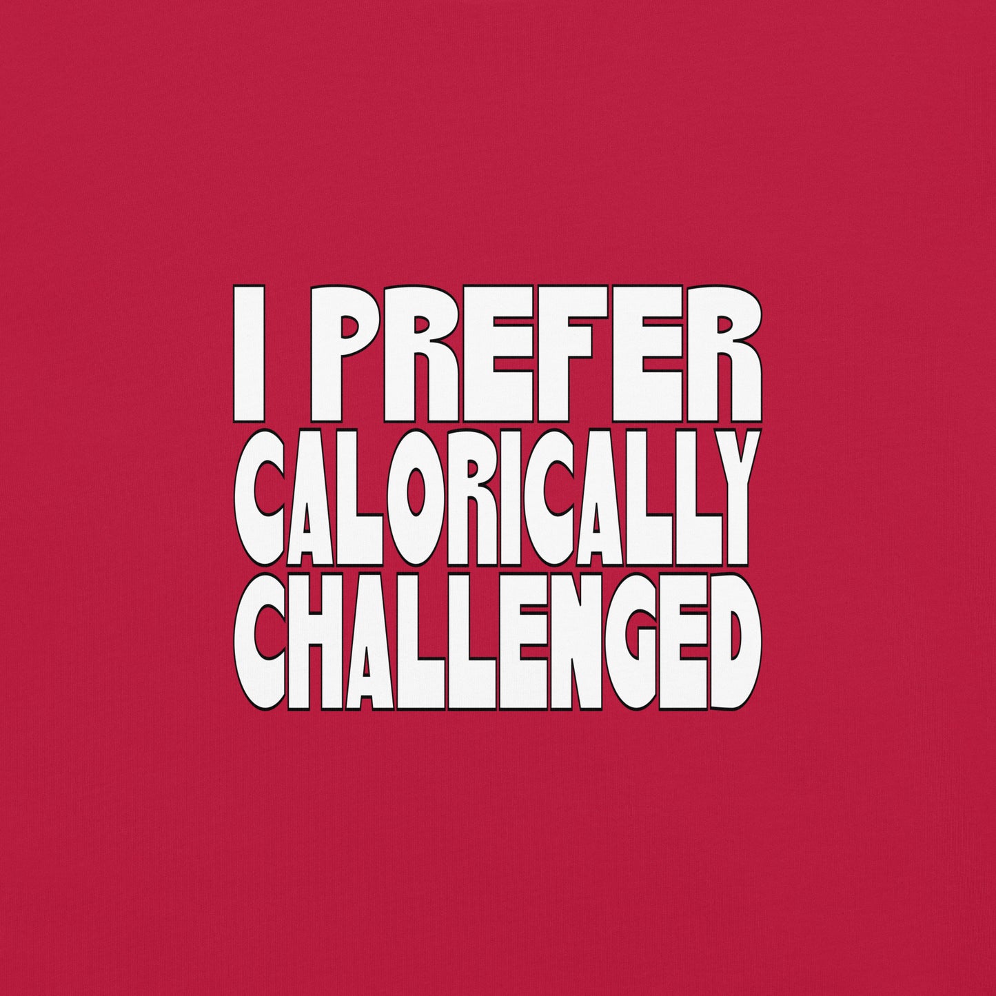 I Prefer Calorically Challenged