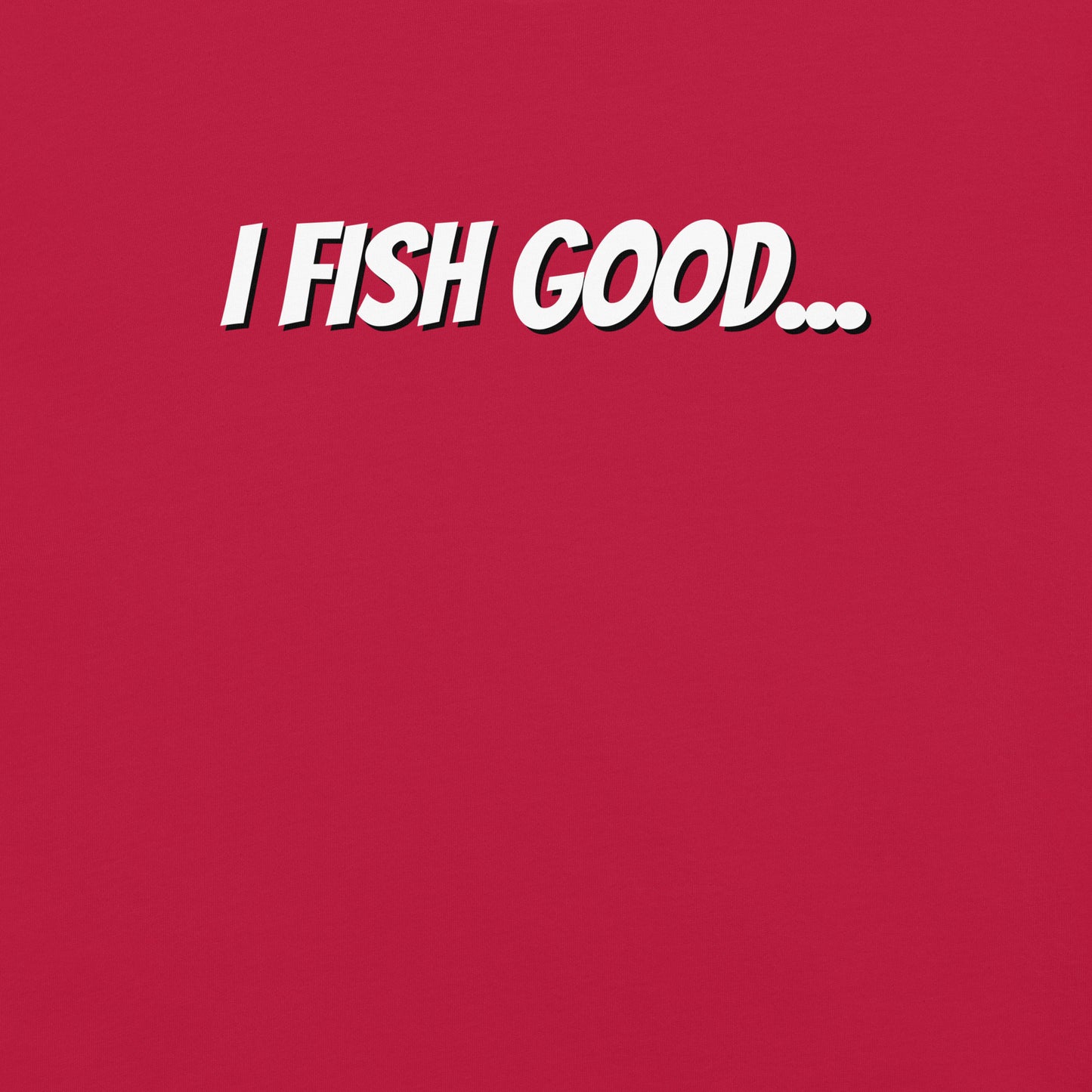 I Fish Good