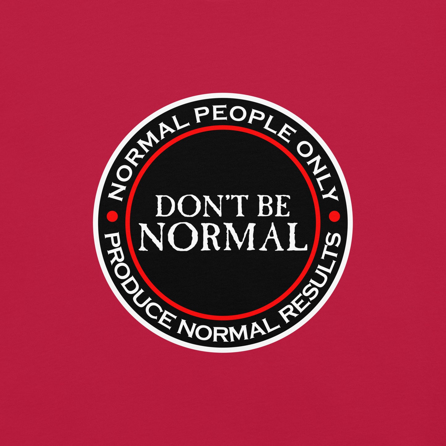 Don't Be Normal