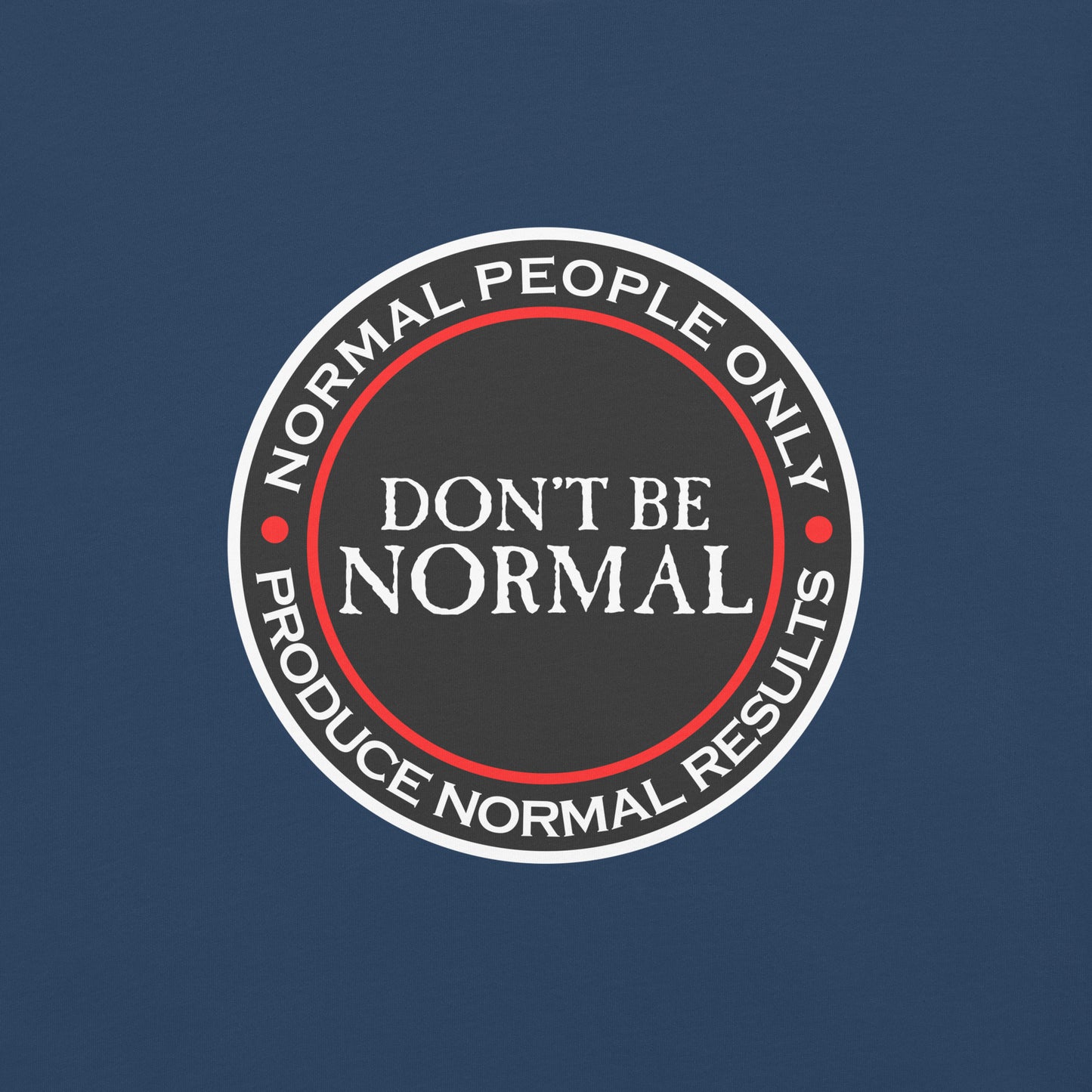 Don't Be Normal